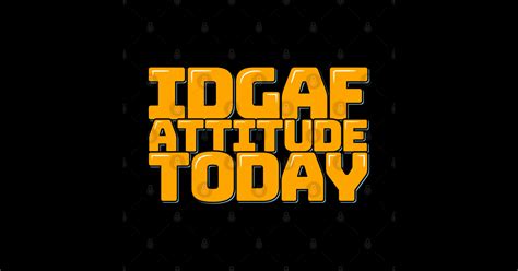idgaf attitude